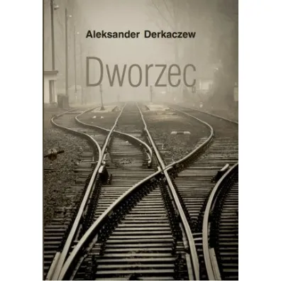 Dworzec - Aleksander  Derkaczew