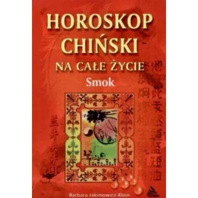 Smok -  horoskop chi�ski - Barbara Jakimowicz-Klein