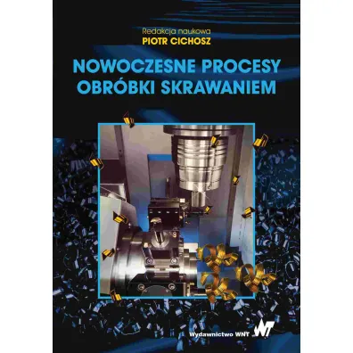 Nowoczesne procesy obr�bki skrawaniem - Krzysztof Jemielniak, Wojciech Borkowski, Oskar Rusiecki, Pawe� Karolczak, Rafa� Subbotko