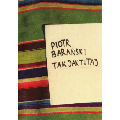Tak jak tutaj - Piotr Bara�ski