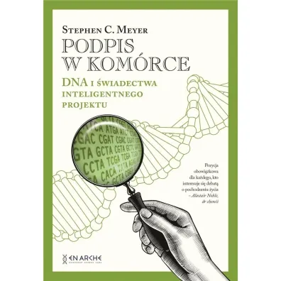 Podpis w kom�rce. DNA i �wiadectwa inteligentnego projektu - Stephen C. Meyer