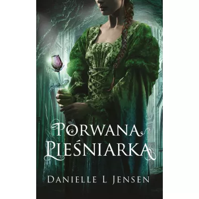 Porwana pie�niarka. Trylogia kl�twy. Tom 1 - Danielle L. Jensen