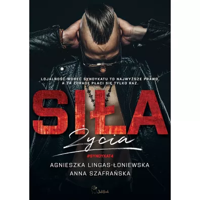 Si�a �ycia. Syndykat. Tom 4 - Agnieszka Lingas-�oniewska, Anna Szafra�ska