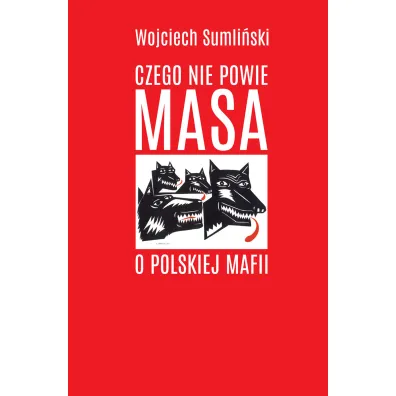 Czego nie powie Masa o polskiej mafii - Wojciech Sumli�ski