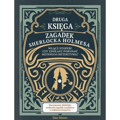Druga ksi�ga zagadek Sherlocka Holmesa. W��cz stoper! Czy zdo�asz pokona� s�ynnego detektywa? - Dan Moore