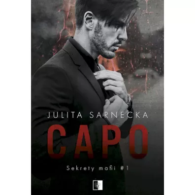 Capo. Sekrety mafii. Tom 1 - Julita  Sarnecka