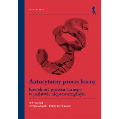 Autorytarny proces karny - Dorota Czerwi�ska, Jerzy Skorupka