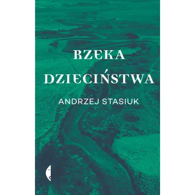 Rzeka dzieci�stwa - Andrzej Stasiuk
