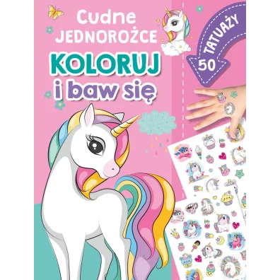Koloruj i baw si�. 50 tatua�y. Cudne jednoro�ce - Basia Szymanek
