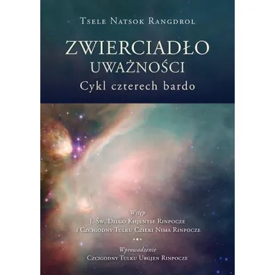 Zwierciad�o uwa�no�ci. Cykl czterech bardo - Tsele Natsog Rangdrol