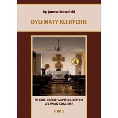 Dylematy kleryckie.. T.2 - Janusz Mastalski