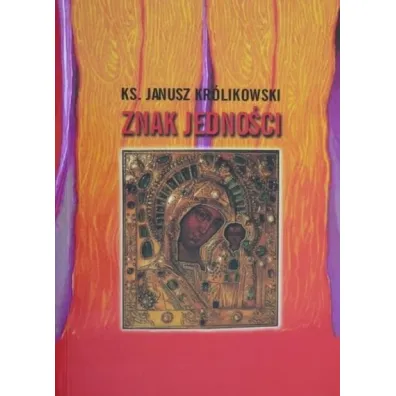 Znak jedno�ci - Janusz Kr�likowski