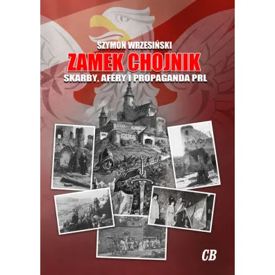 Zamek Chojnik Skarby, afery i propaganda PRL - Szymon Wrzesi�ski