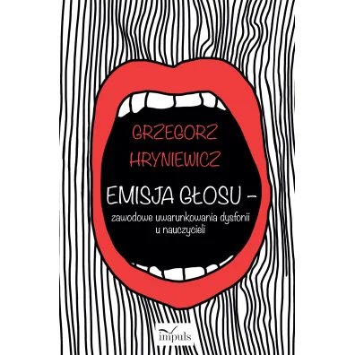 Emisja g�osu zawodowe uwarunkowania dysfonii u nauczycieli - Grzegorz  Hryniewicz
