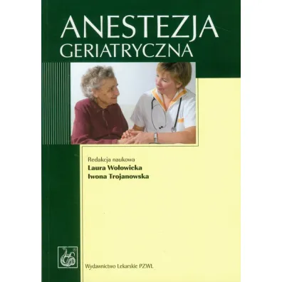 Anestezja geriatryczna - Laura Wo�owicka, Iwona Trojanowska