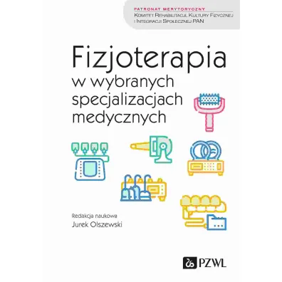 Fizjoterapia w wybranych specjalizacjach medycznych - Jurek Olszewski