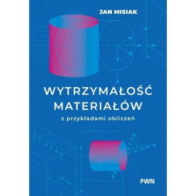 Wytrzyma�o�� materia��w z przyk�adami oblicze� - Jan Misiak