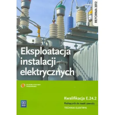 Eksploatacja instalacji elektrycznych. Kwalifikacja E.24.2. Podr�cznik do nauki zawodu technik elektryk - �ukasz Lip, Micha� Tokarz