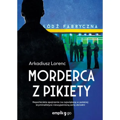 Morderca z pikiety - Arkadiusz  Lorenc
