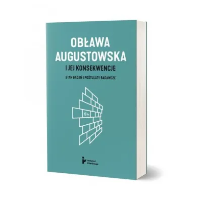 Ob�awa Augustowska i jej konsekwencje. Stan bada� i postulaty badawcze - Piotr Gontarczyk, �ukasz Faszcza