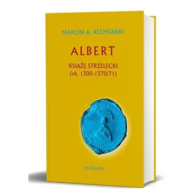 Albert ksi��� strzelecki (ok. 1300-1370/71) - Marcin A Klemenski