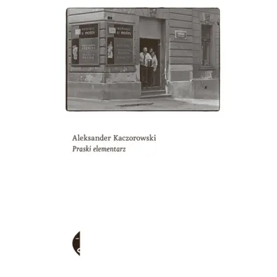 Praski elementarz - Aleksander Kaczorowski