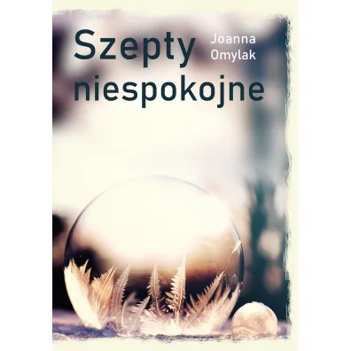 Szepty niespokojne - Joanna  Omylak