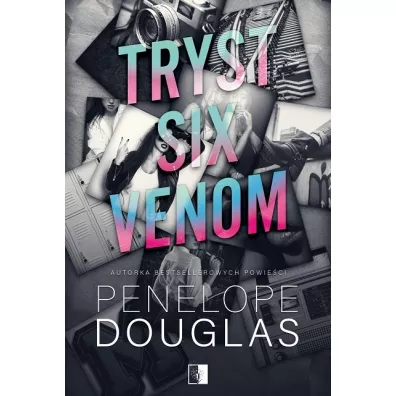Tryst Six Venom. Tryst Six. Tom 1 - Penelope Douglas
