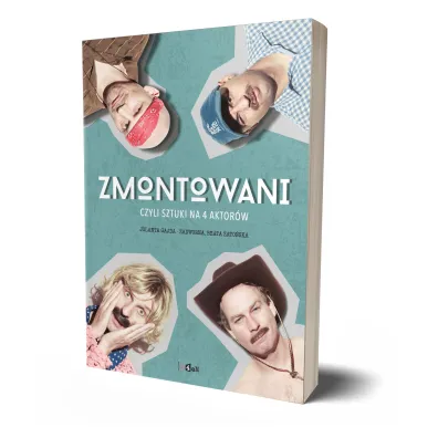 Zmontowani czyli sztuki na 4 aktor�w - Jolanta Gajda-Zadworna, Beata Zato�ska