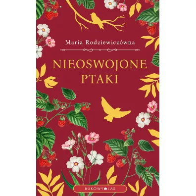 Nieoswojone ptaki - Maria Rodziewicz�wna