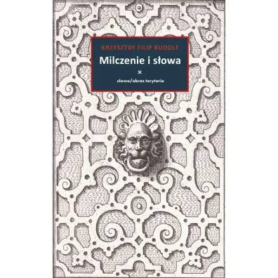 Milczenie i s�owa - Krzysztof Filip Rudolf