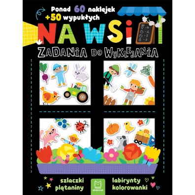 Zadania do wyklejania. Na wsi. Ponad 60 naklejek   50 wypuk�ych - Agnieszka Bator