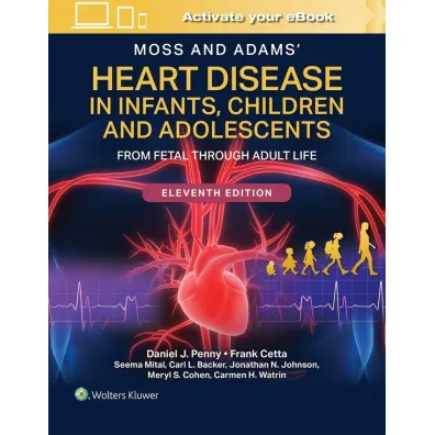 Moss and Adams` Heart Disease in Infants, Children, and Adolescents Print + eBook with Multimedia: From Fetal Through Adult Life - Daniel Penny, Frank  Cetta