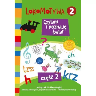 Lokomotywa 2. Czytam i poznaj� �wiat. Podr�cznik. Cz�� 2. Szko�a podstawowa - Agnieszka Szulc, Iwona Kulis, Katarzyna Rymar, Ma�gorzata Dobrowolska, Katarzyna Kr�likowska-Czarnota, Marzena Pasternak, Barbara Szczawi�ska