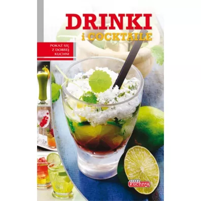 Dobra kuchnia. Drinki i cocktaile - ukasz Fiedoruk