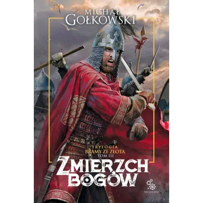 Zmierzch bog�w. Bramy ze z�ota. Tom 3 - Micha� Go�kowski