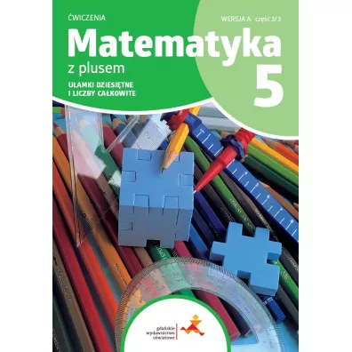 Matematyka z plusem 5. �wiczenia. U�amki dziesi�tne i liczby ca�kowite. Wersja A. Cz�� 3/3 - Ma�gorzata Dobrowolska, Stanis�aw Wojtan, Zofia Bola�ek