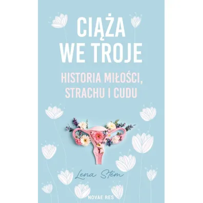 Ci��a we troje. Historia mi�o�ci, strachu i cudu - Lena  Stem