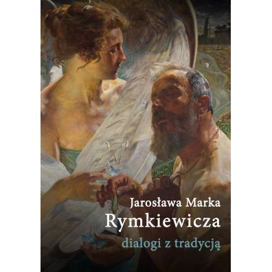Jarosawa Marka Rymkiewicza Dialogi Z Tradycj.
