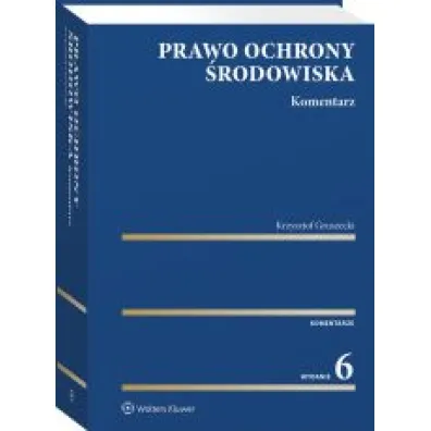 Prawo ochrony �rodowiska Komentarz (wyd. 6/2022)