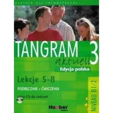 Tangram Aktuell 3. Kursbuch und Arbeitsbuch mit CD 5-8 - Camilla Badstubner-Kizik, Danuta Olszewska