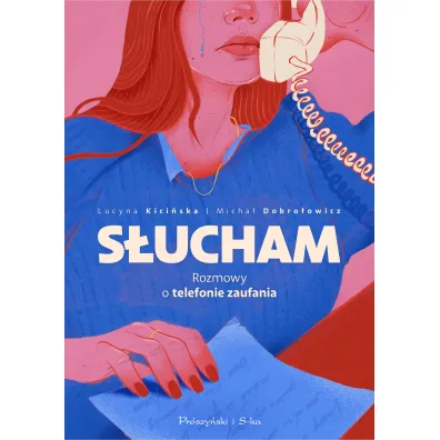 S�ucham. Rozmowy o telefonie zaufania - Lucyna Kici�ska, Micha� Dobro�owicz