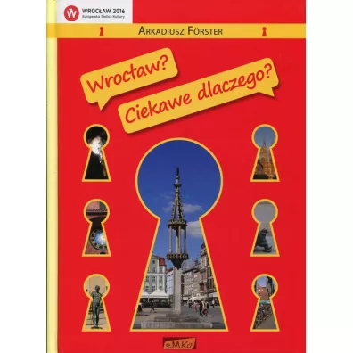 Wrocaw? Ciekawe dlaczego? - Arkadiusz Forster