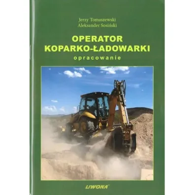 Operator koparko-�adowarki. Opracowanie - Aleksander Sosi�ski, Jerzy Tomaszewski