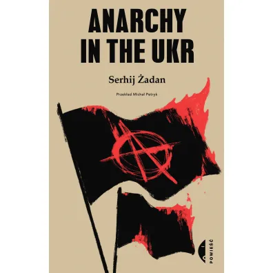 Anarchy in the UKR - Serhij �adan