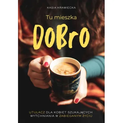 Tu mieszka Dobro - Kasia  Krawiecka