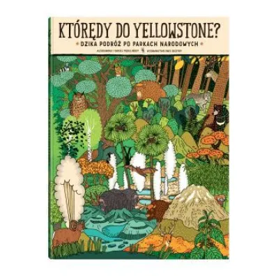 Kt�r�dy do Yellowstone? Dzika podr� po parkach narodowych