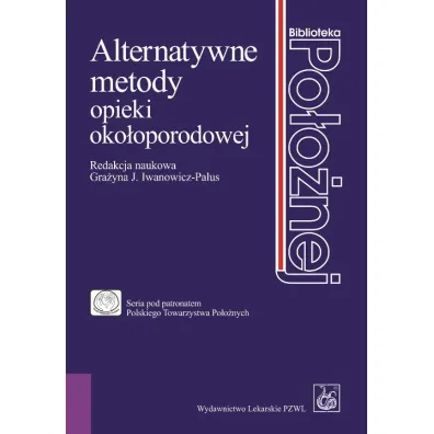 Alternatywne metody opieki oko�oporodowej - Gra�yna Iwanowicz-Palus