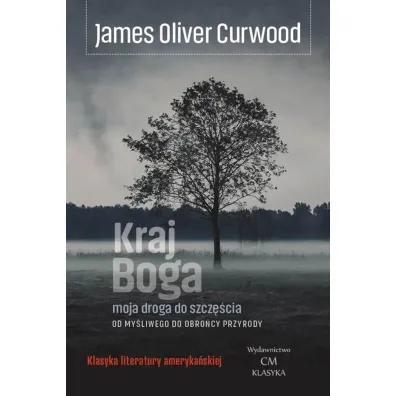 Kraj Boga - James Oliver Curwood