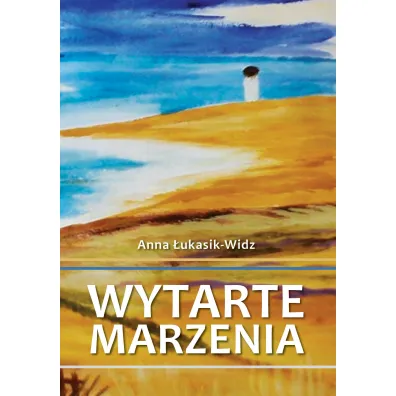 Wytarte marzenia - Anna �ukasik-Widz